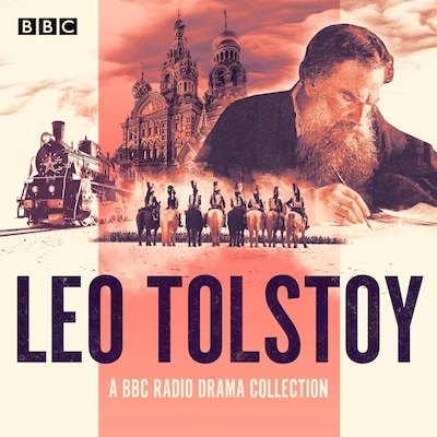 The Leo Tolstoy BBC Radio Drama Collection