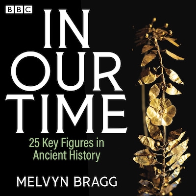 In Our Time: 25 Key Figures in Ancient History