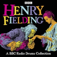 Henry Fielding: A BBC Radio Drama Collection