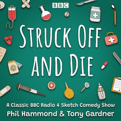 Struck Off and Die: The Complete Series 1-3