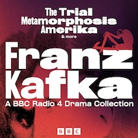 Franz Kafka: The Trial, Metamorphosis, Amerika & more