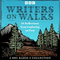Writers on Walks: A BBC Radio 3 Collection