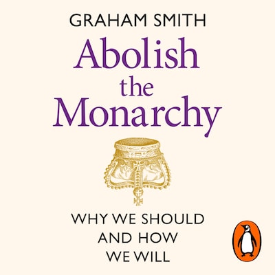 Abolish the Monarchy