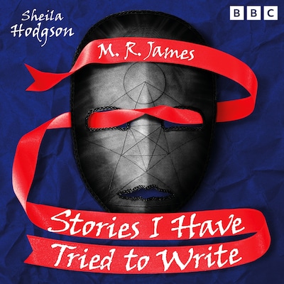 M. R. James: Stories I Have Tried to Write
