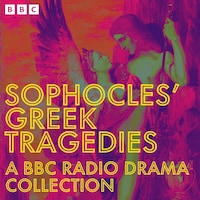 Sophocles’ Greek Tragedies: A BBC Radio Drama Collection