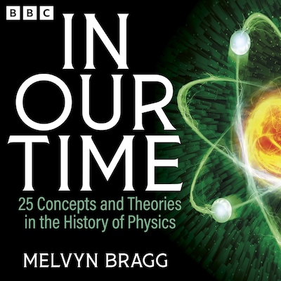 In Our Time: 25 Concepts and Theories in the History of Physics