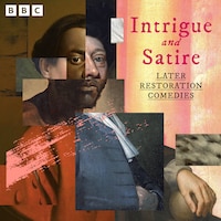 Intrigue and Satire: Later Restoration Comedies