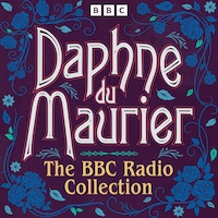 Daphne du Maurier: The BBC Radio Collection