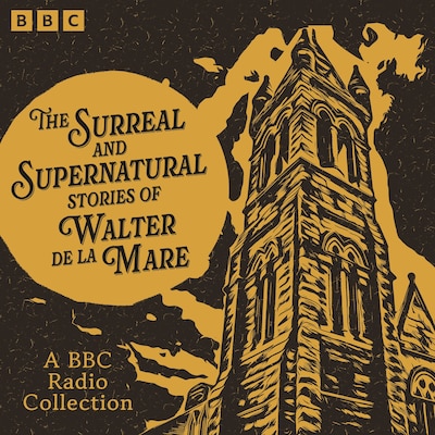 The Surreal and Supernatural Stories of Walter de la Mare