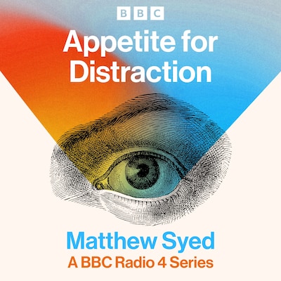 Appetite for Distraction