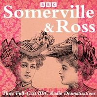 Somerville and Ross: The Real Charlotte, The Silver Fox & The Experiences of an Irish RM