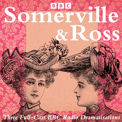 Somerville and Ross: The Real Charlotte, The Silver Fox & The Experiences of an Irish RM