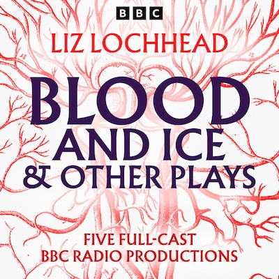 Blood and Ice & other plays
