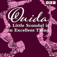 Ouida: A Little Scandal Is An Excellent Thing