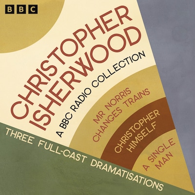 Christopher Isherwood: A BBC Radio Collection