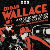 Edgar Wallace: A Classic BBC Radio Crime Collection