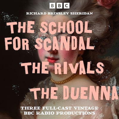 The School for Scandal, The Rivals & The Duenna