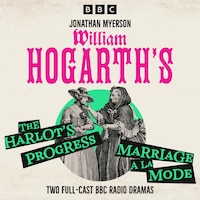 William Hogarth’s A Harlot’s Progress & Marriage a la Mode