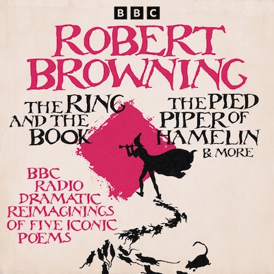Robert Browning: The Ring and the Book, The Pied Piper of Hamelin & more