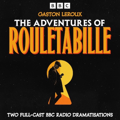 The Adventures of Rouletabille: The Mystery of the Yellow Room & The Perfume of the Lady in Black
