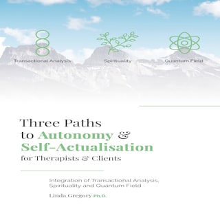 Three Paths to Autonomy and Self-Actualisation for Therapists and Clients bookCoverFor