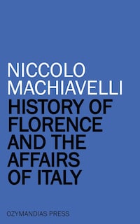 History of Florence and the Affairs of Italy