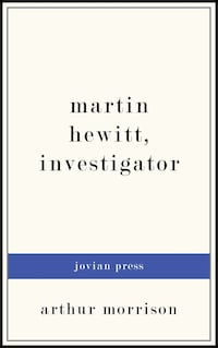 Martin Hewitt, Investigator