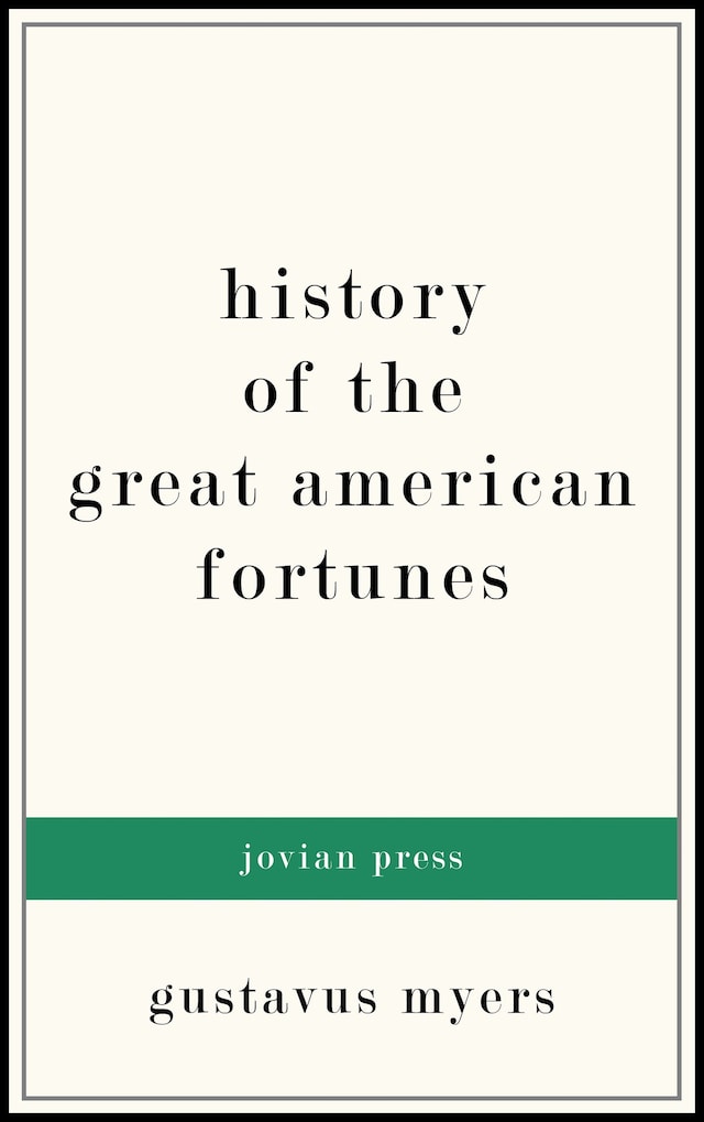 Book cover for History of the Great American Fortunes