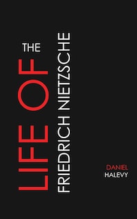 The Life of Friedrich Nietzsche