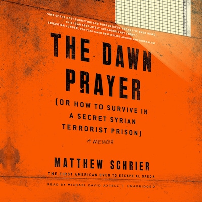 The Dawn Prayer (or How to Survive in a Secret Syrian Terrorist Prison)