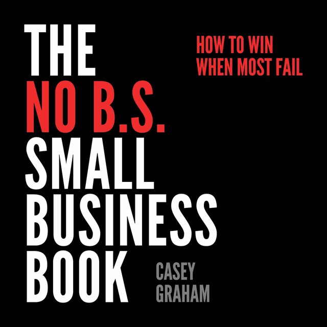 Bokomslag for The No B.S. Small Business Book