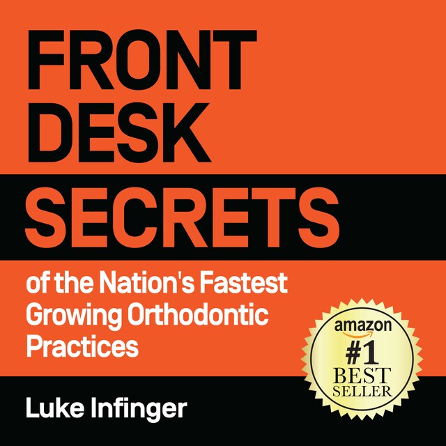 Book cover for FRONT DESK SECRETS of the Nation's Fastest Growing Orthodontic Practices