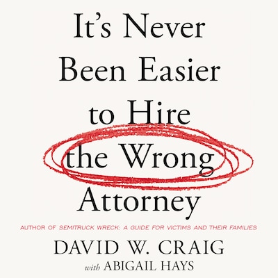 It’s Never Been Easier to Hire the Wrong Attorney