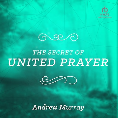 The Secret of United Prayer