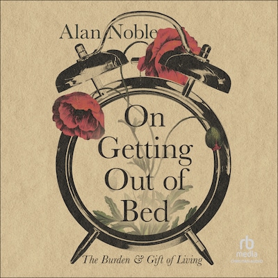 On Getting Out of Bed