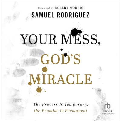 Your Mess, God's Miracle