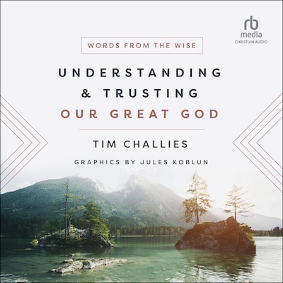 Understanding and Trusting Our Great God