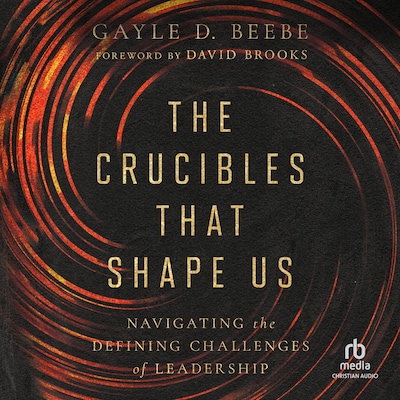 The Crucibles That Shape Us