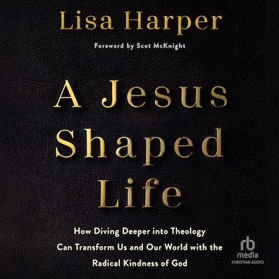 A Jesus-Shaped Life