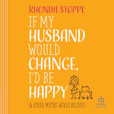 If My Husband Would Change I’d Be Happy