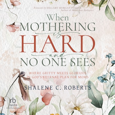 When Mothering Is Hard and No One Sees