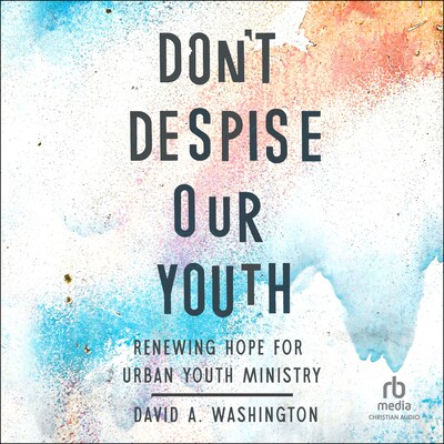 Don't Despise Our Youth