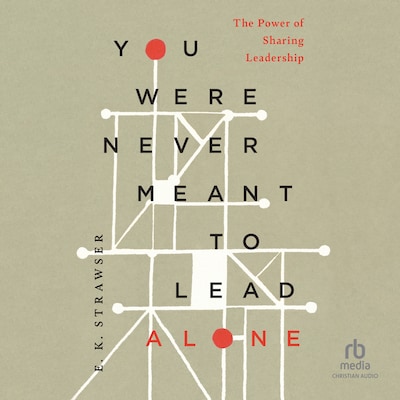 You Were Never Meant to Lead Alone