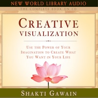 Creative Visualization - The Complete Book