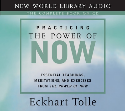 Excerpt: Practicing the Power of Now - Eckhart Tolle