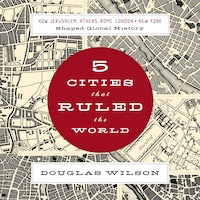 Five Cities that Ruled the World