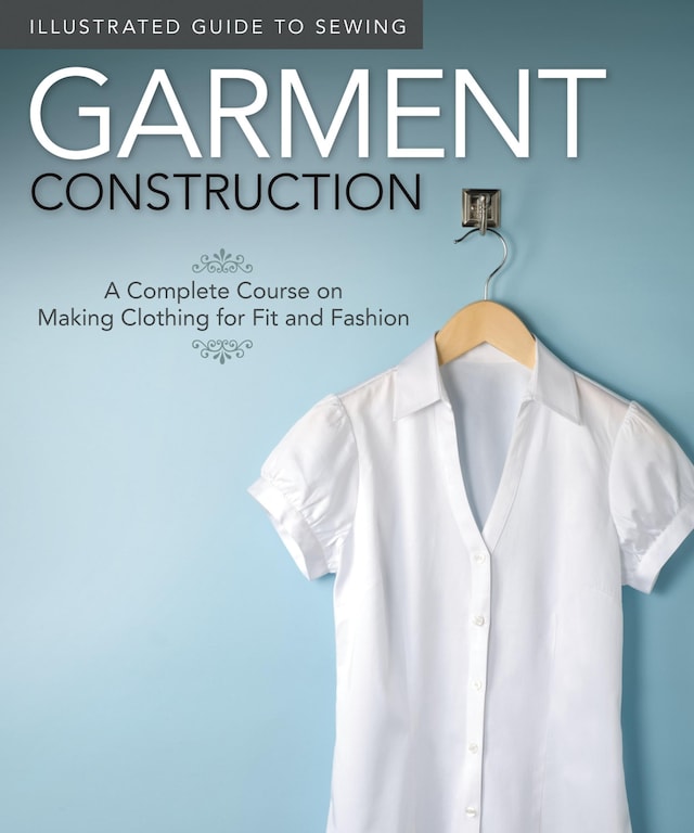 Bogomslag for Illustrated Guide to Sewing: Garment Construction