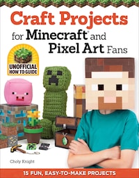 Craft Projects for Minecraft and Pixel Art Fans