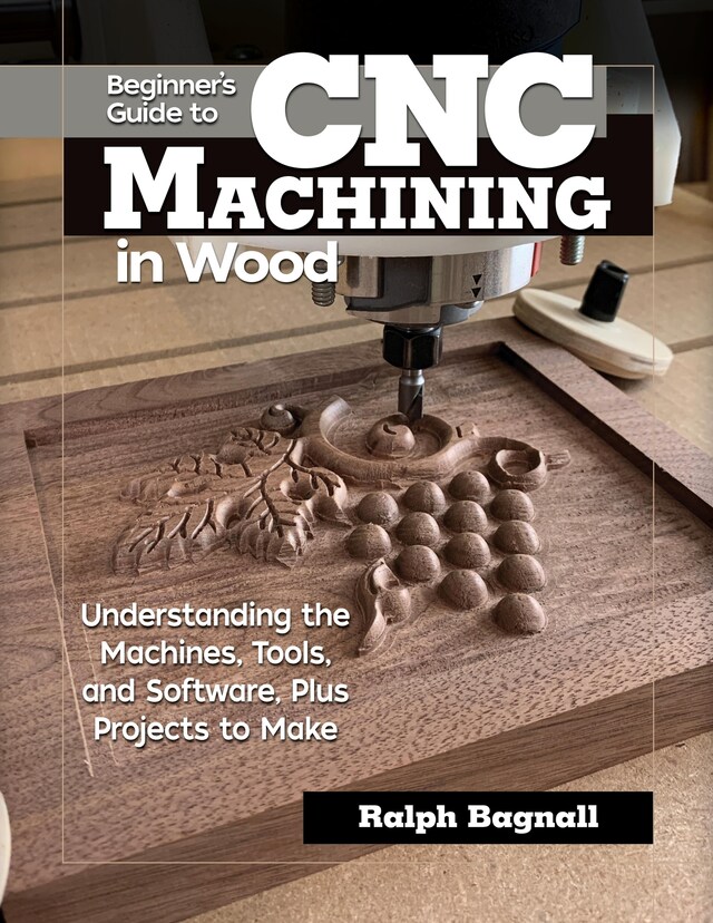 Kirjankansi teokselle Beginner's Guide to CNC Machining in Wood