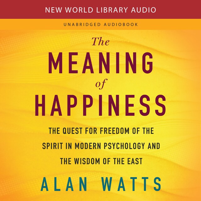 The Meaning of Happiness - Alan Watts - Audiobook - BookBeat